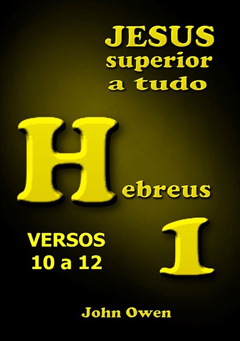 Hebreus 1 – Versículos 10 A 12