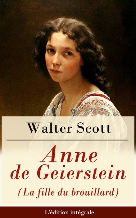 Anne de Geierstein (La fille du brouillard) - L'édition intégrale