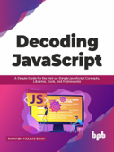 Decoding JavaScript: A Simple Guide for the Not-so-Simple JavaScript Concepts, Libraries, Tools, and Frameworks (English Edition) - Rushabh Mulraj Shah