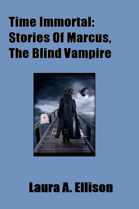 Time Immortal: Tales of Marcus, the Blind Vampire