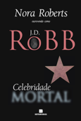 Celebridade mortal - J. D. Robb