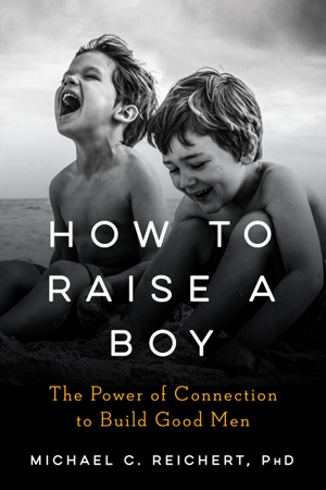 Read & Download How To Raise A Boy Book by Michael C Reichert Online