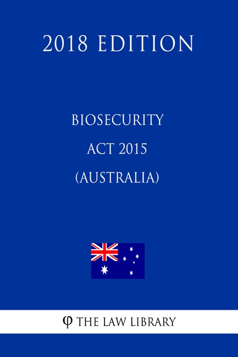 Biosecurity Act 2015 (Australia) (2018 Edition)