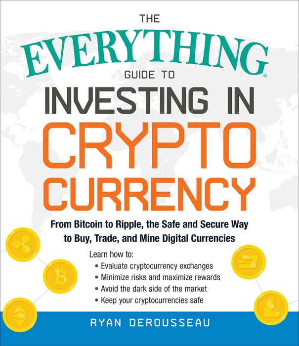 The Everything Guide to Investing in Cryptocurrency