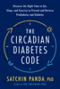 The Circadian Diabetes Code - Satchin Panda, PhD