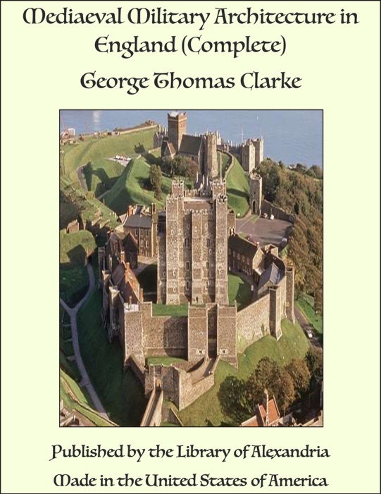 Mediaeval Military Architecture in England (Complete)