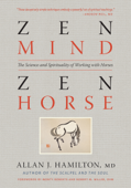 Zen Mind, Zen Horse - Allan J. Hamilton M.D.