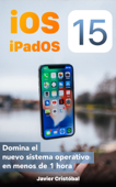 Domina iOS 15 & iPadOS 15 - Javier Cristóbal