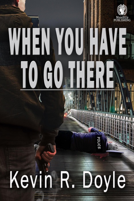When You Have To Go There