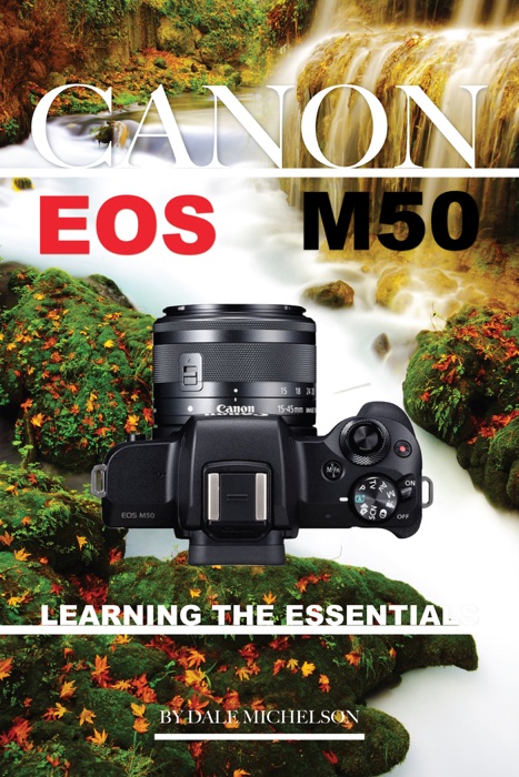 Canon Eos M50 Camera: Learning the Essentials