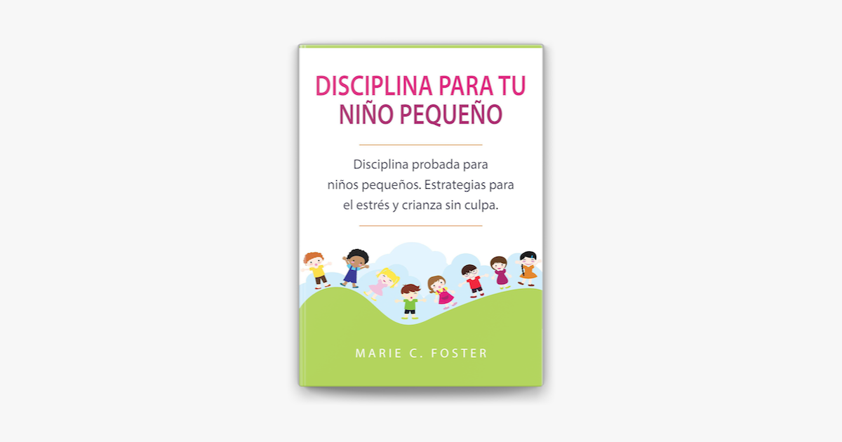 ‎disciplina Para Tu Niño Pequeño Disciplina Probada Para Niños Pequeños Estrategias Para El