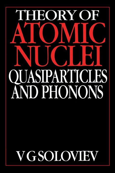 Theory of Atomic Nuclei, Quasi-particle and Phonons