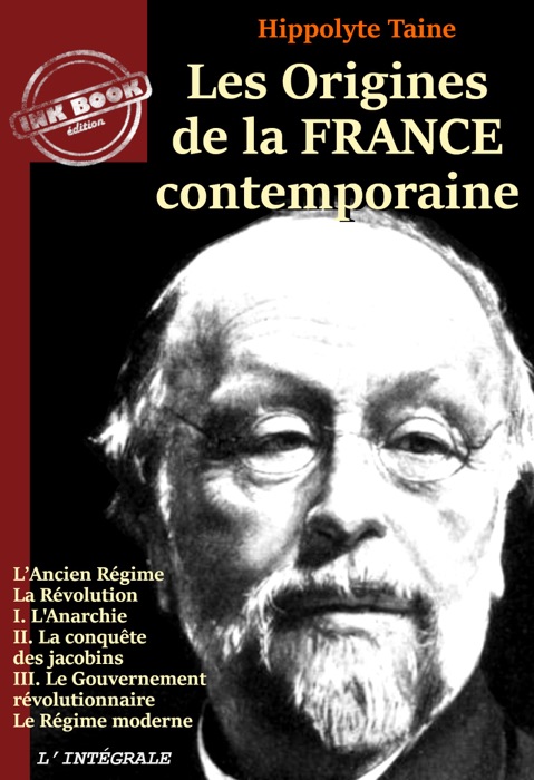 Les origines de la France contemporaine – L’Intégrale en 11 volumes [Nouv. éd. entièrement revue et corrigée].