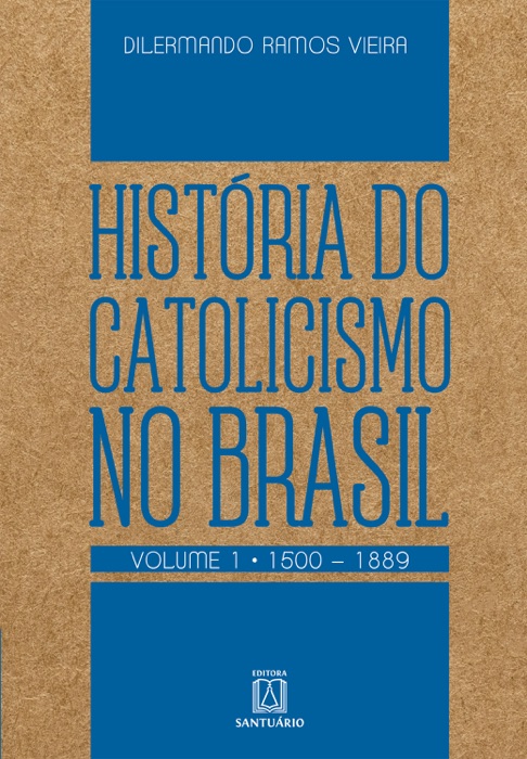 História do Catolicismo no Brasil - volume I
