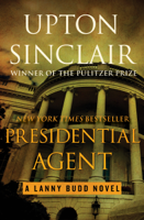 Upton Sinclair - Presidential Agent artwork