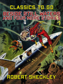 Beside Still Waters and four more stories - Robert Sheckley