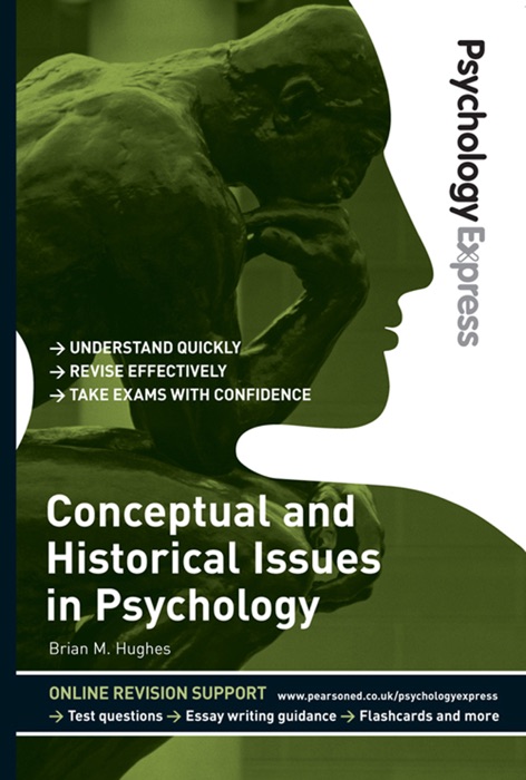 Psychology Express: Conceptual and Historical Issues in Psychology (Undergraduate Revision Guide)