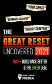 The Great Reset Uncovered 2021: Food Crisis, Economic Collapse & Energy Shortage; NWO – Build Back Better & The Green Deal Book Cover