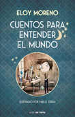 Cuentos para entender el mundo (edición ilustrada con contenido extra) - Eloy Moreno