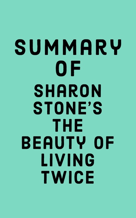 Summary of Sharon Stone’s The Beauty of Living Twice