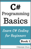 C# Programming Basics: Learn C# Coding for Beginners Book 1 - Chittaranjan Dhurat