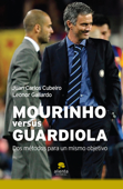 Mourinho versus Guardiola - Leonor Gallardo & Juan Carlos Cubeiro Villar
