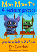 Mon Monstre 4 - lecteurs précoce - pour les enfants de 2 à 5 ans - Kaz Campbell