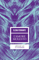 Elena Ferrante - L'amore molesto artwork