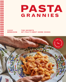 Pasta Grannies: The Official Cookbook - Vicky Bennison
