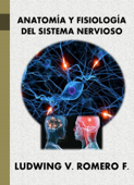 Anatomía y Fisiología del Sistema Nervioso - Ludwing V Romero F