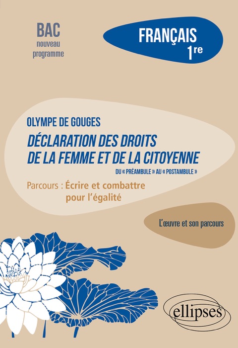 Français. Première. L'œuvre et son parcours : Olympe de Gouges - Déclaration des droits de la femme et de la citoyenne - Parcours Ecrire et combattre pour l'égalité - Nouveaux programmes