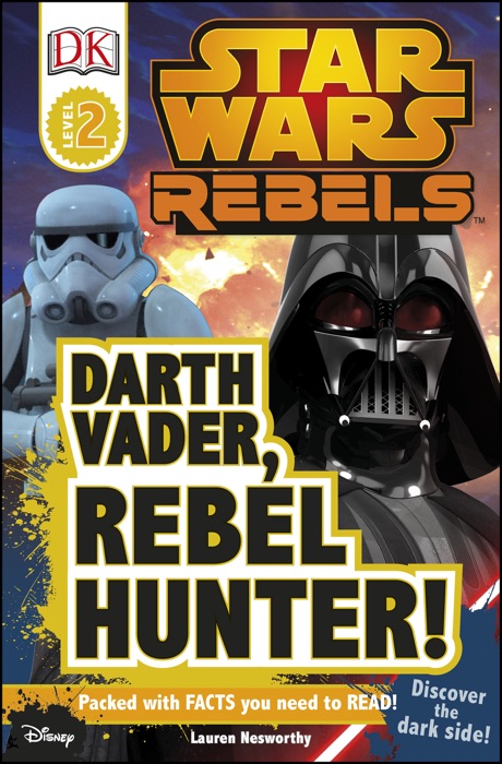 DK Readers L2: Star Wars Rebels: Darth Vader, Rebel Hunter!