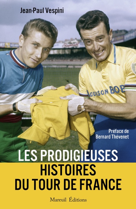 Les prodigieuses histoires du Tour de France