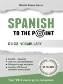 Spanish To The Point: C1/C2 Vocabulary - Natalia Baena Cruces