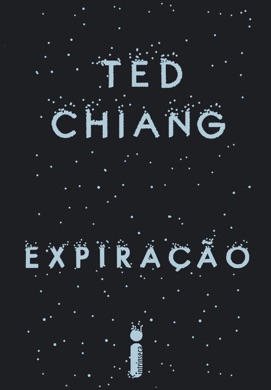 Capa do livro A História de Sua Vida e Outras Histórias de Ted Chiang