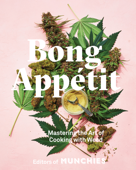 Bong Appétit - Editors of MUNCHIES