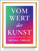 Vom Wert der Kunst (Erweiterte Neuausgabe) - Michael Findlay