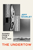 The Undertow: Scenes from a Slow Civil War - Jeff Sharlet