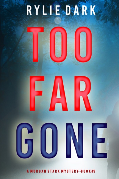 Too Far Gone (A Morgan Stark FBI Suspense Thriller—Book 3)