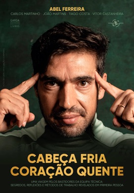 Capa do livro Cabeça fria, coração quente de Abel Ferreira