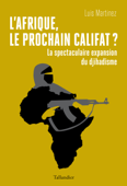L'Afrique, le prochain califat ? - Luis Martinez