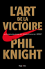 L'art de la victoire - Phil Knight