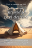 Intimidad en el Desierto: El Poder De Experimentar La Intimidad Con Dios En Tiempos De Dificultad [Vivir en comunión con Dios] - Javi Martinez