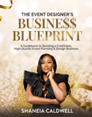 The Event Designer's Business Blueprint - Shaneia Caldwell