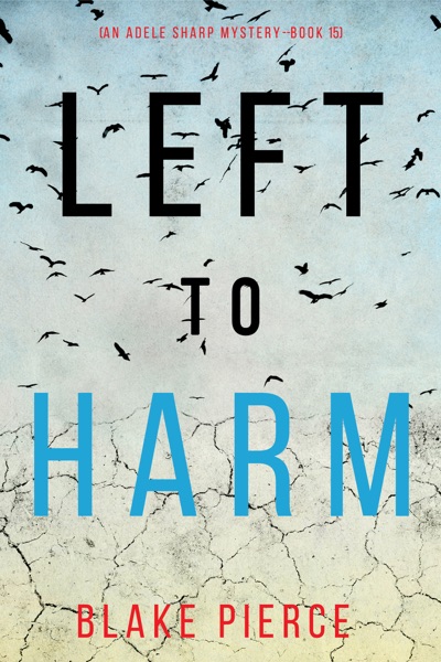 Left to Harm (An Adele Sharp Mystery—Book Fifteen)