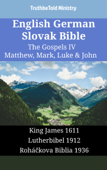 English German Slovak Bible - The Gospels IV - Matthew, Mark, Luke & John - TruthBeTold Ministry