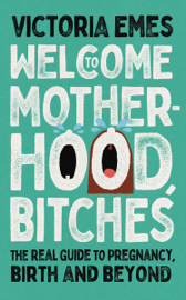 Welcome to Motherhood, Bitches