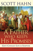 A Father Who Keeps His Promises - Scott Hahn