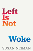 Left Is Not Woke - Susan Neiman
