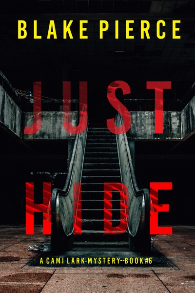 Just Hide (A Cami Lark FBI Suspense Thriller—Book 6)